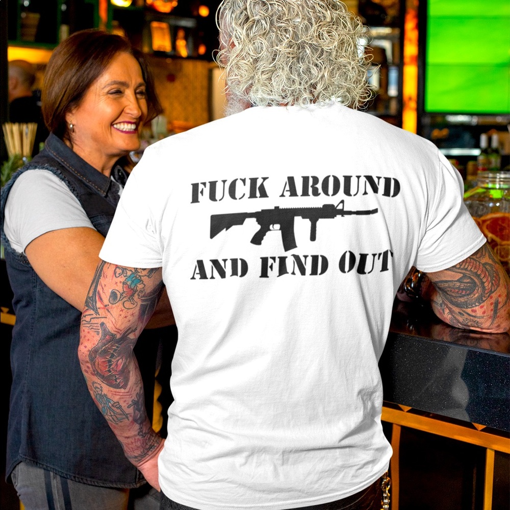 F#@! Around And Find Out T-shirt